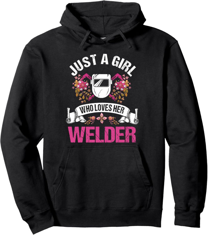 Welder Gifts Wife Girlfriend A Girl Who Loves Her Welder Pullover Hoodie