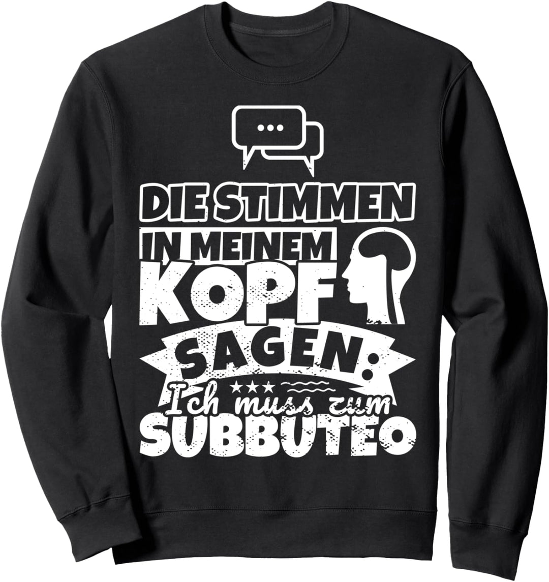 Subbuteo witzig – Die Stimmen in meinem Kopf sagen Sweatshirt