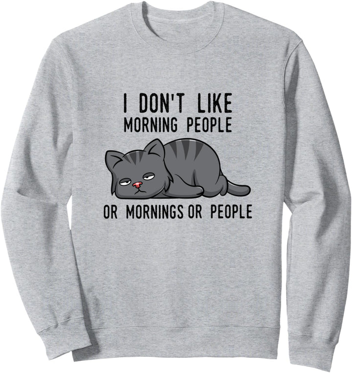 I don't like morning people Morgenmuffel Langschläfer Fun Sweatshirt