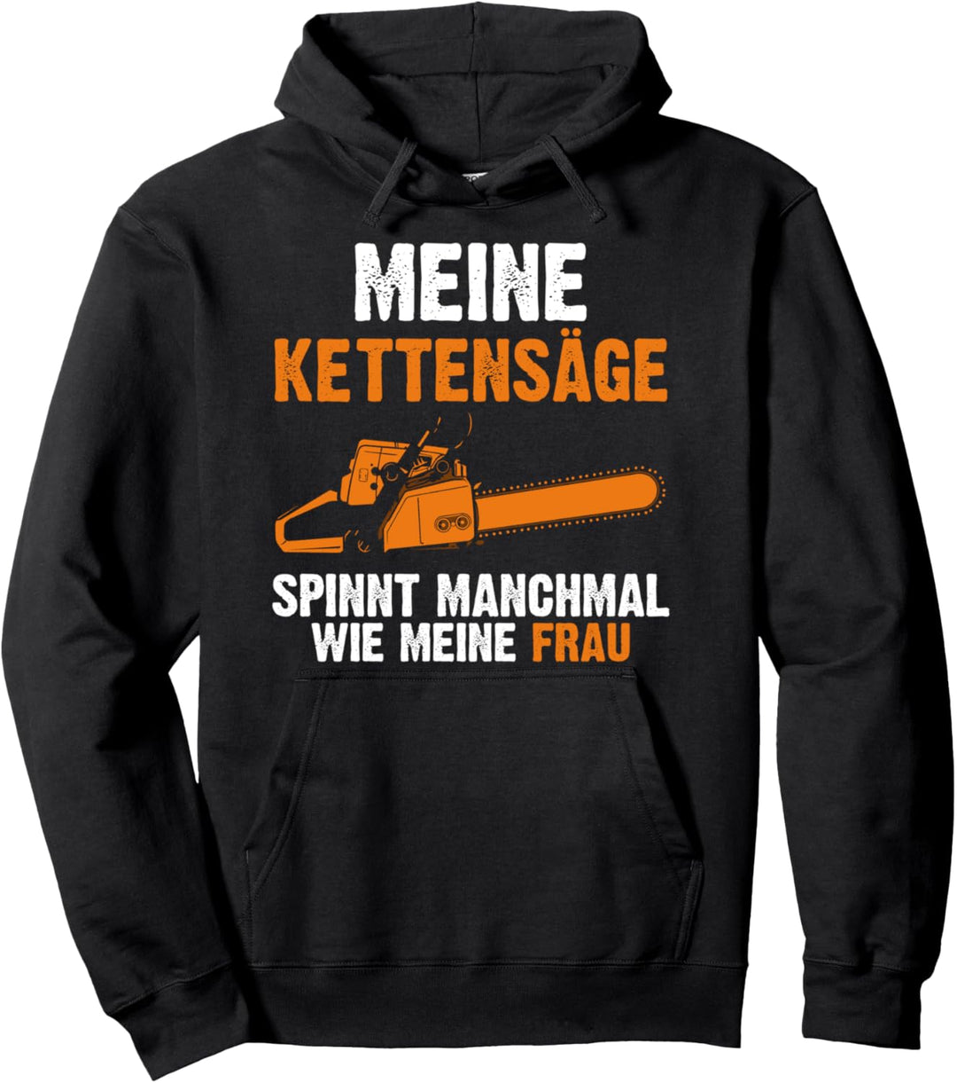 Meine Kettensäge spinnt Holzfäller Baumpfleger Pullover Hoodie