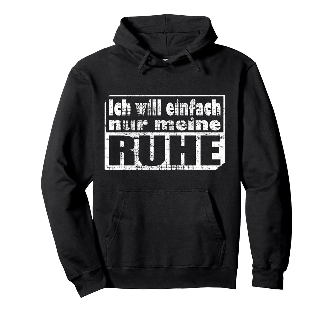 Ich will einfach nur meine Ruhe Pullover Hoodie
