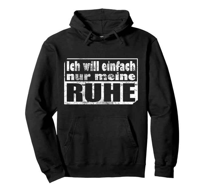 Ich will einfach nur meine Ruhe Pullover Hoodie