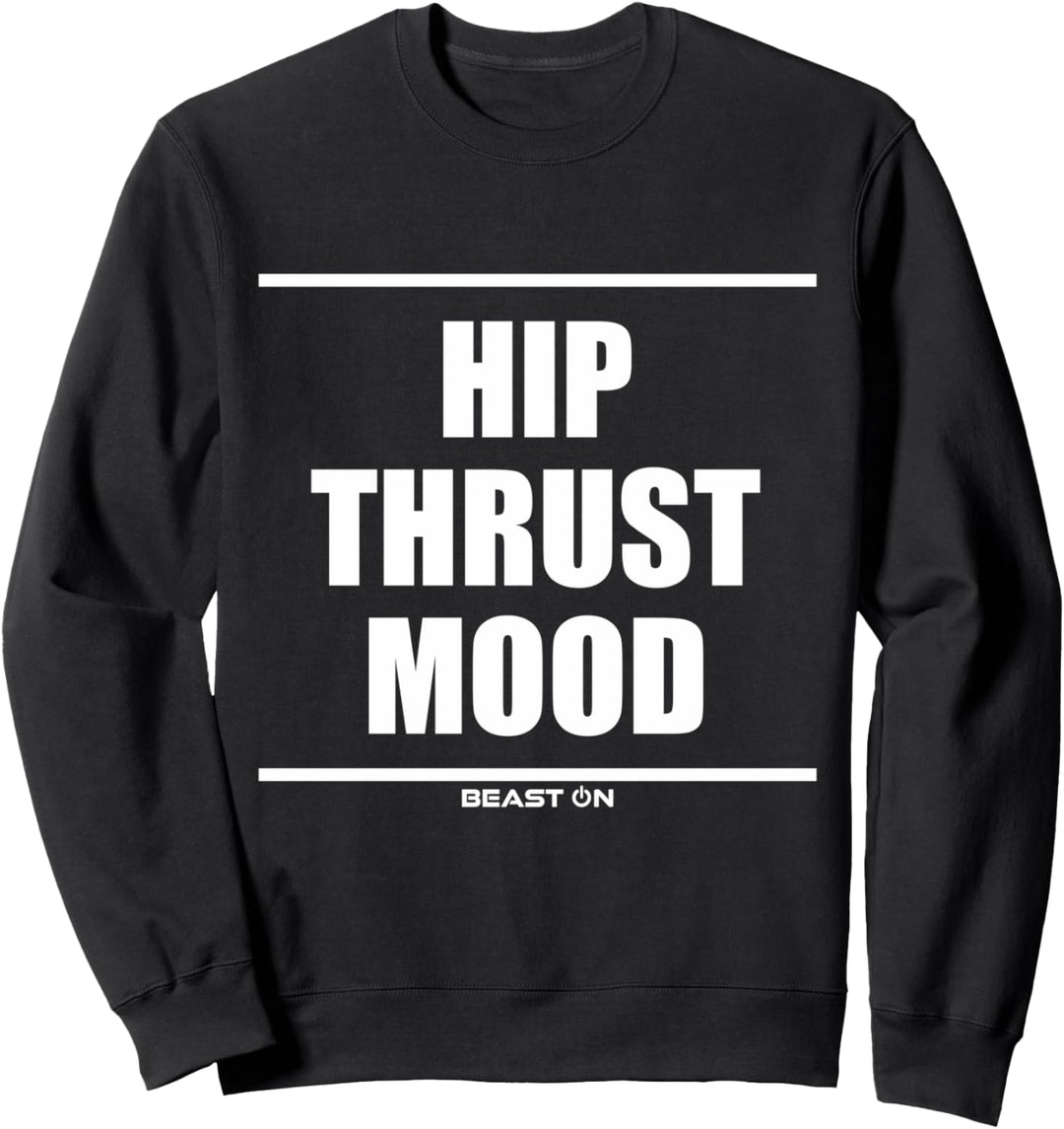 Hip Thrust Mood Bodybuilding Gains Gym Fitness Training Sweatshirt