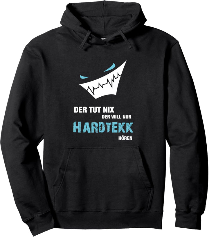 Der tut nichts der will nur Hardtekk hören Tekk Techno Rave Pullover Hoodie