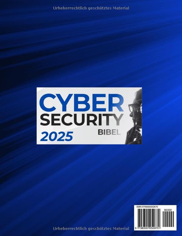 Cybersecurity Bibel: Der komplette Leitfaden zum Erkennen, Verhindern und Verwalten von Cyber-Bedroh