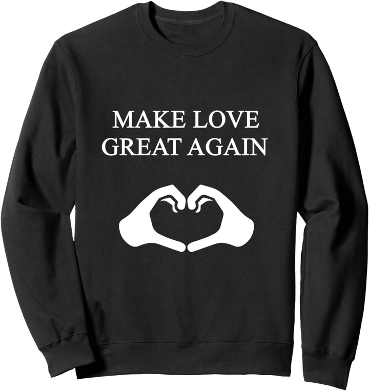 „Make Love Great Again“ Finger zeigen Herz-Symbol-Design. Sweatshirt