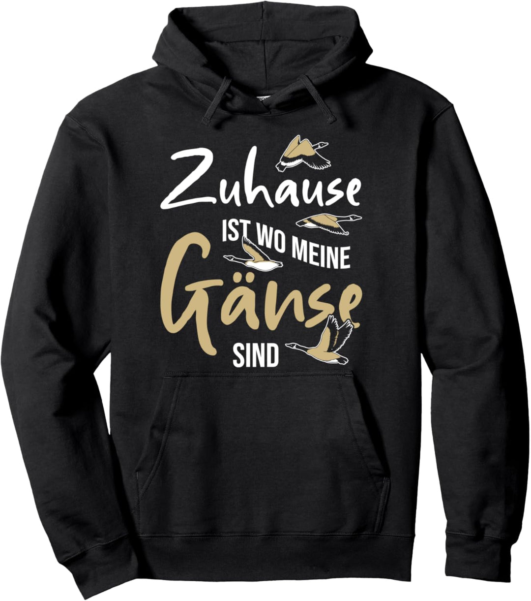 Zuhause Ist Wo Meine Gänse Sind Gans Ente Gänsezucht Bauer Pullover Hoodie