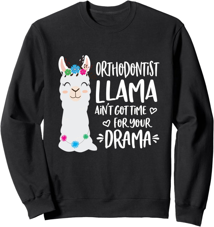 Orthodontist Llama Drama Alpaca Sweatshirt