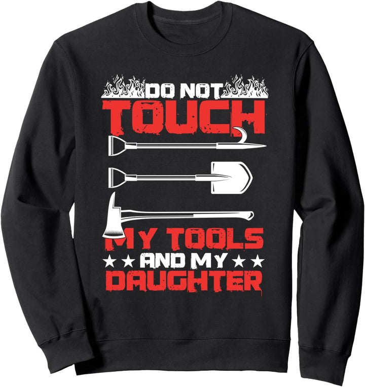 Feuerwehrmann Werkzeuge Tochter Papa Vater Feuerwehrmann Feuerwehr Held Sweatshirt