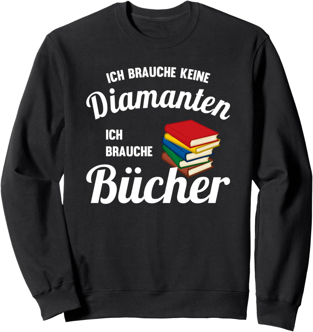 Bücher statt Diamanten - Buch lesen - Bücherwurm Sweatshirt