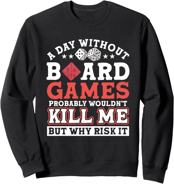 A day without Brettspieler Brettspiel Sweatshirt