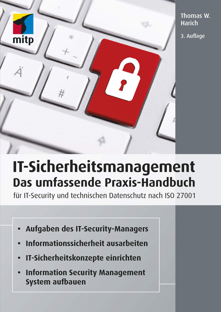 IT-Sicherheitsmanagement: Das umfassende Praxis-Handbuch für IT- Security und technischen Datenschut
