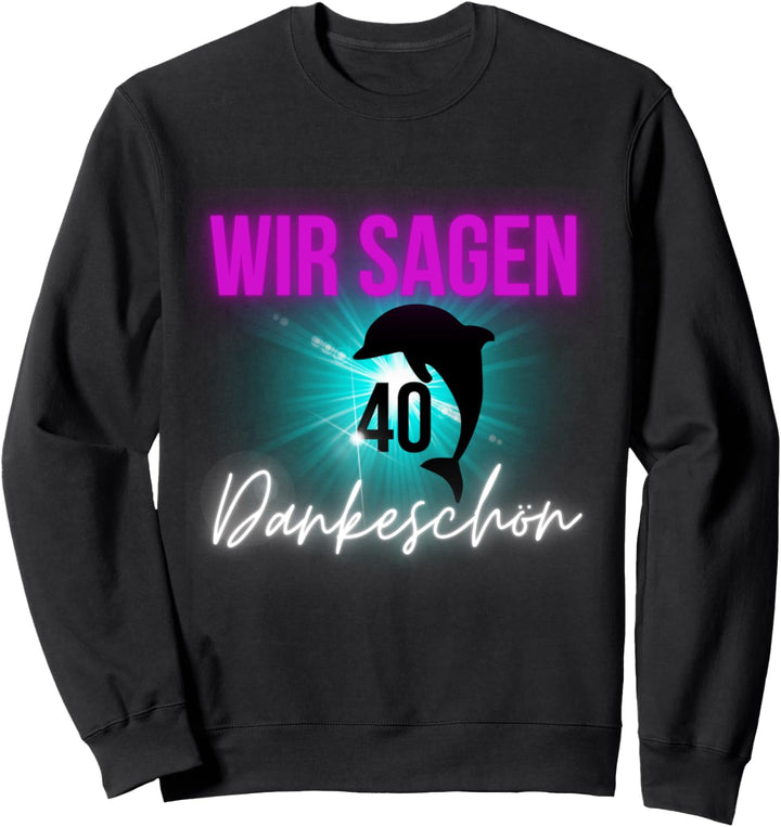 Wir sagen Dankeschön Malle Party Sommerdesign 40 Jahre Sweatshirt