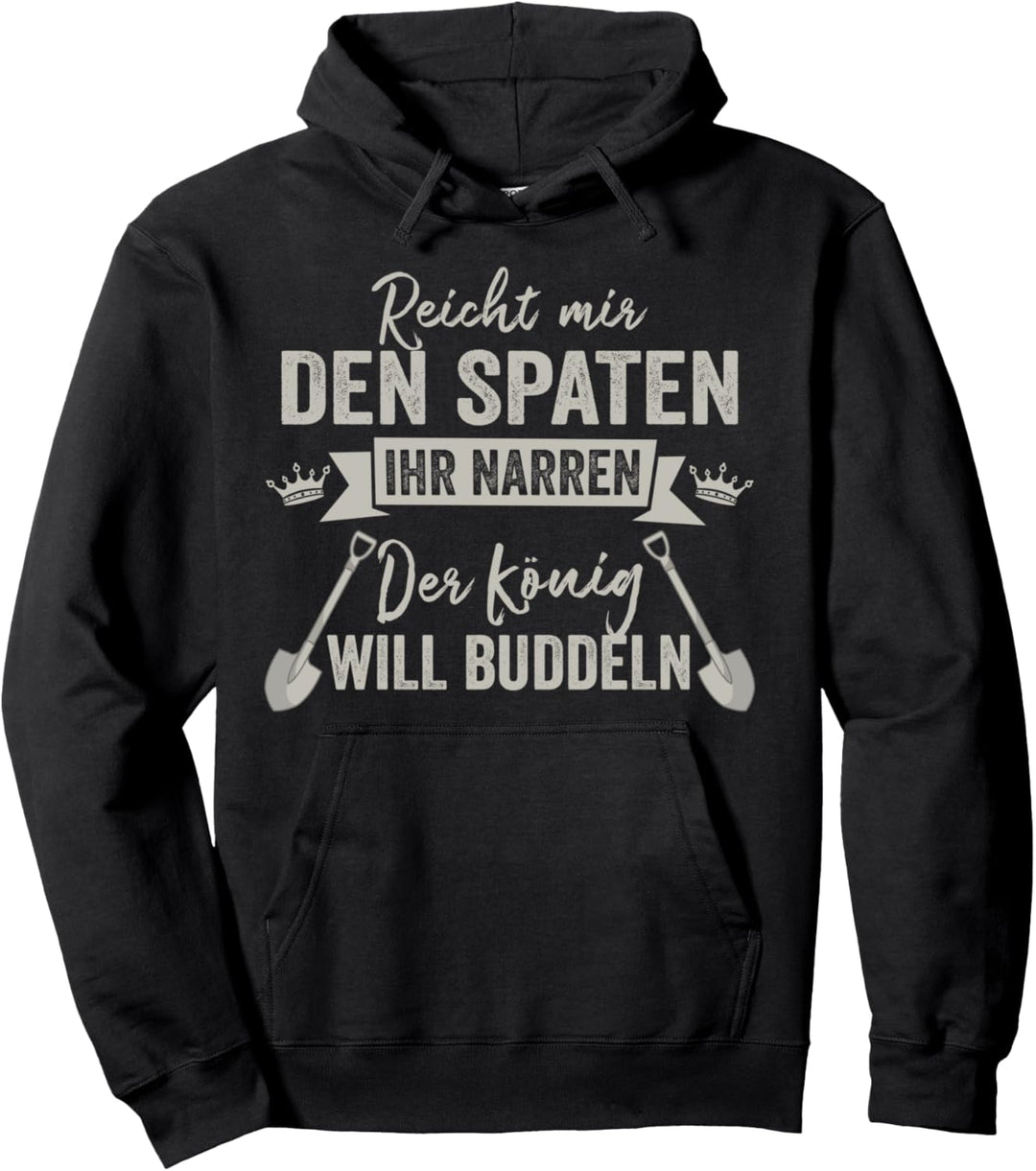 Reicht mir den Spaten - Garten Gärtner Hobbygärtner Pullover Hoodie