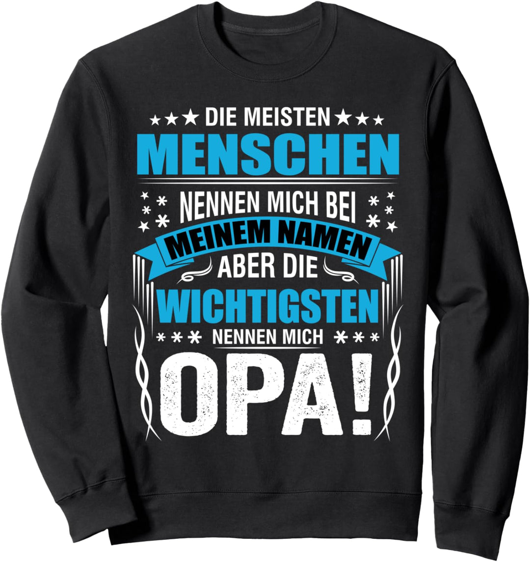 Die meisten Menschen nennen mich bei meinem Namen Opa Sweatshirt