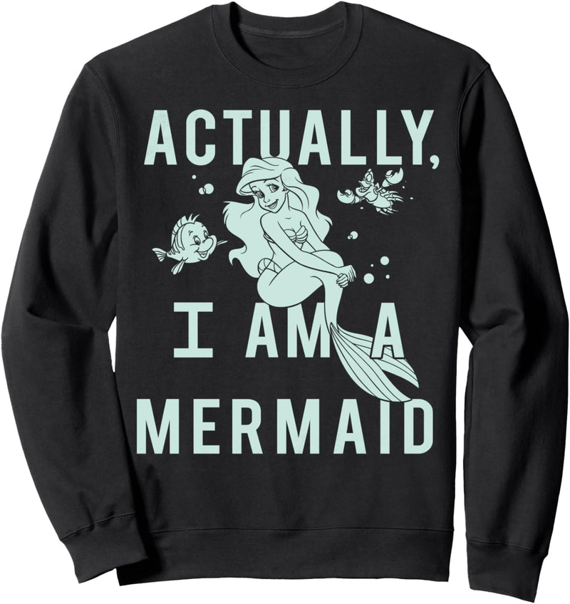 Disney The Little Mermaid Ariel Actually I Am A Mermaid Sweatshirt