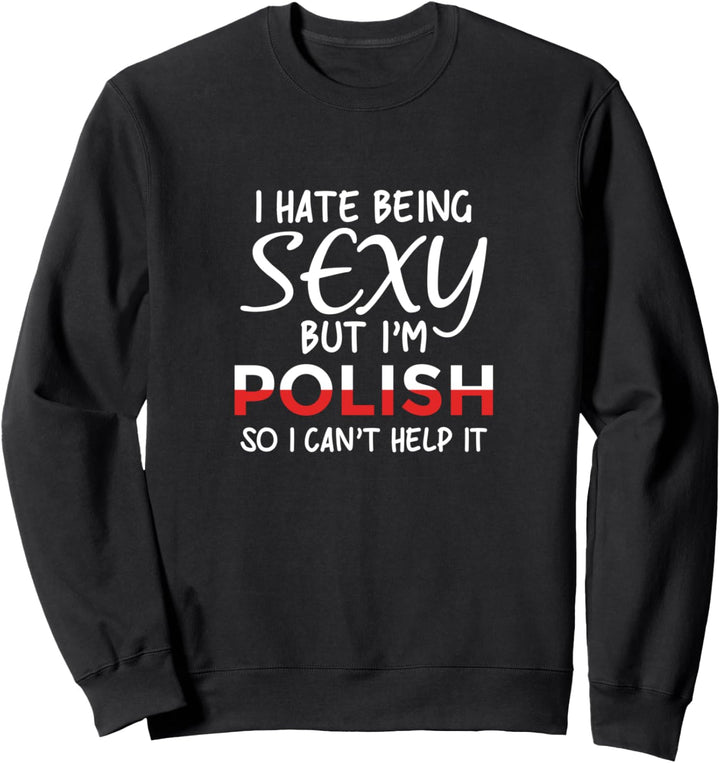 Sexy Polnisch sein - Lustiges Polen Sweatshirt