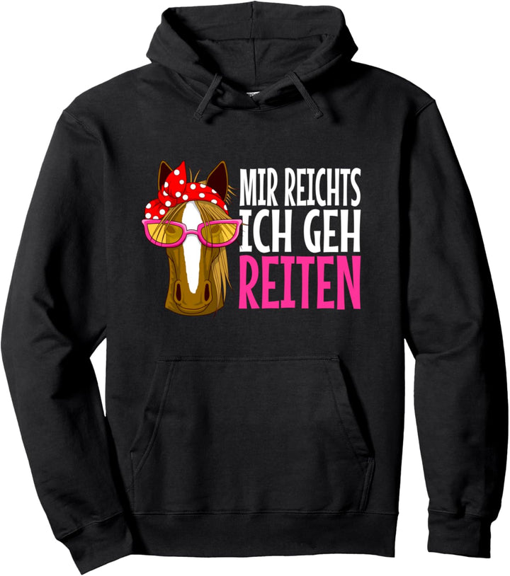 mir reichts ich geh reiten Mädchen Pferdespruch Pullover Hoodie