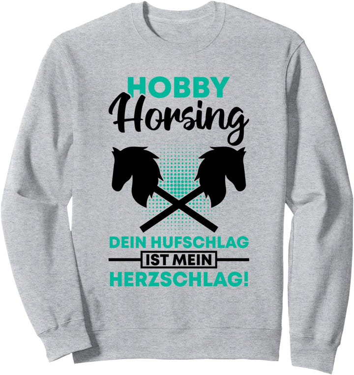 Hobby Horse Dein Hufschlag Ist Mein Herzschlag Steckenpferd Sweatshirt