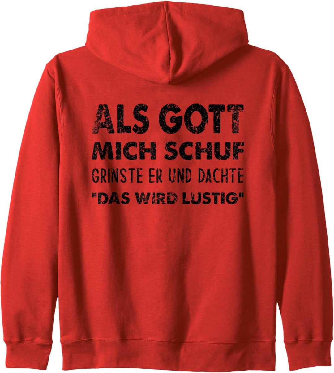 Als Gott Mich Schuf Grinste Er Und Dachte Das Wird Lustig Kapuzenjacke