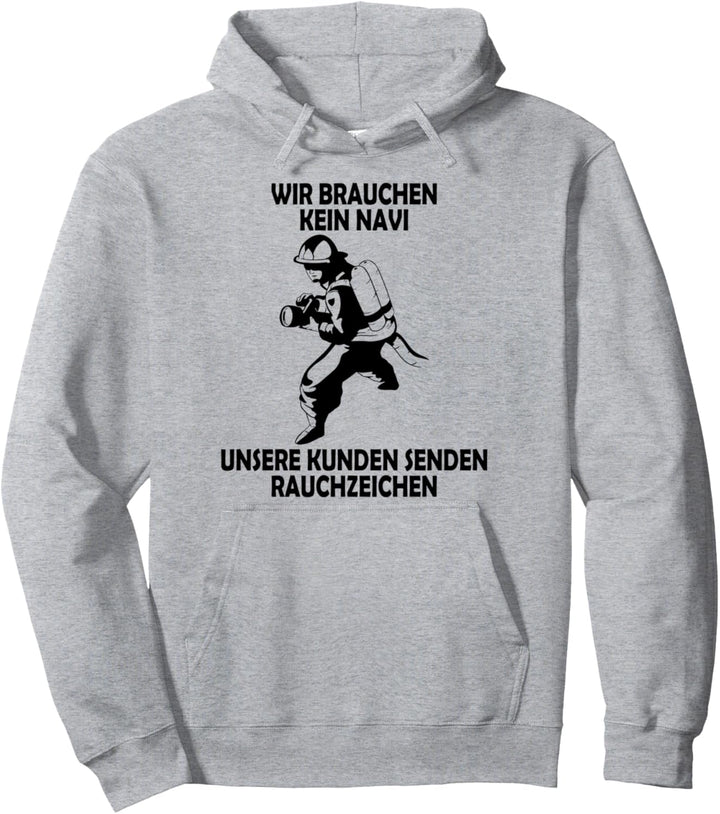 Wir brauchen kein Navi – unsere Kunden senden Rauchzeichen Pullover Hoodie