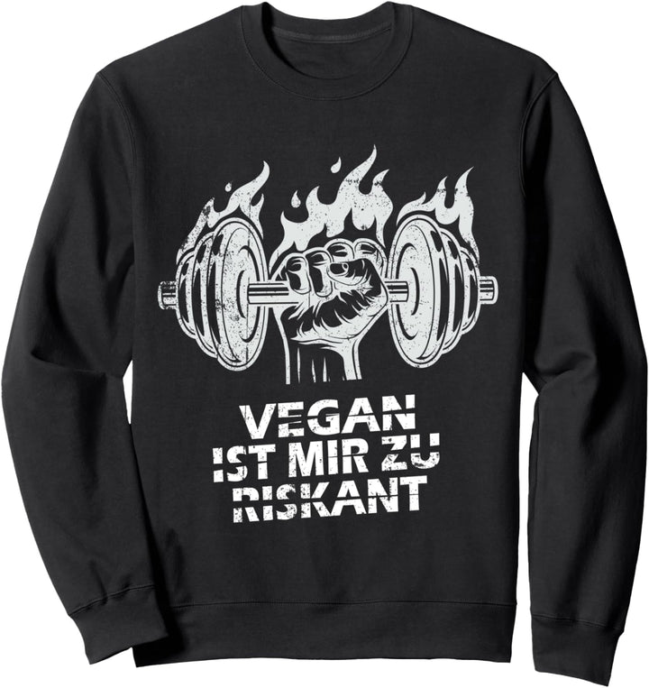 Vegan Ist Mir Zu Riskant Bodybuilding Gym Fitness Sweatshirt