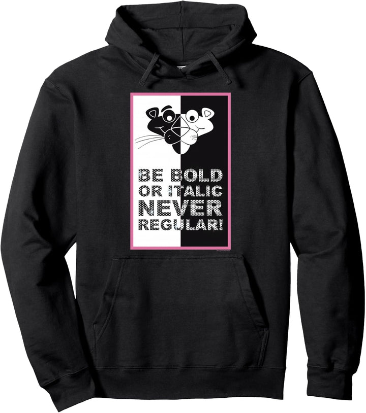 The Pink Panther Be Bold Or Italic Never Regular Pullover Hoodie