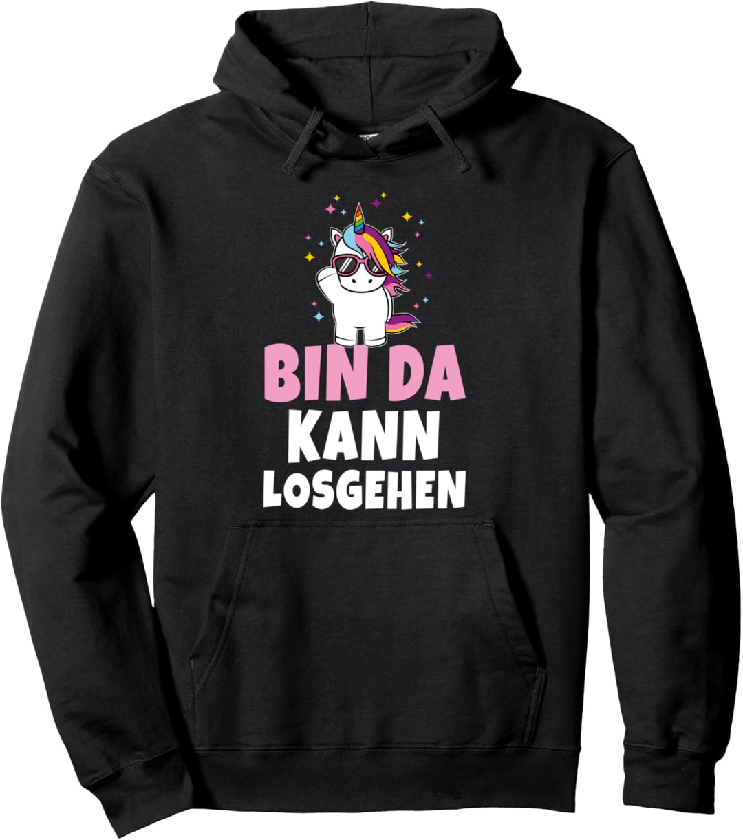 Bin da kann losgehen Einhorn Unicorn Party lustige Sprüche Pullover Hoodie