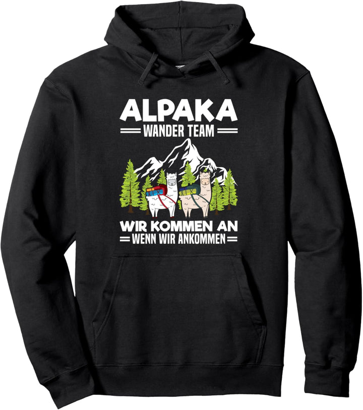 Alpaka Wander Team Wir Kommen An Wenn Wir Ankommen Berge Pullover Hoodie