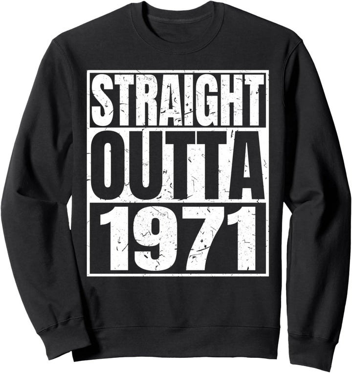 Straight Outta 1971 51st Birthday Funny 51 Years Old Vintage Sweatshirt