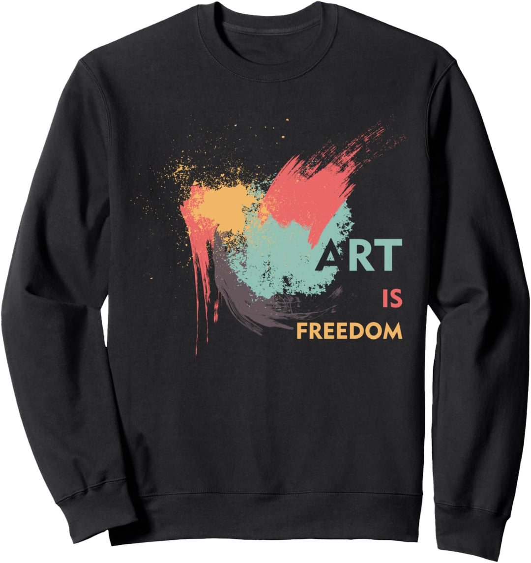 Art Is Freedom Lustiger Motivations-Künstler Sweatshirt
