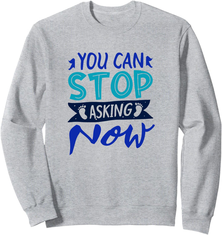Lustiger Spruch Stop Asking Schwangerschaft Baby Sweatshirt