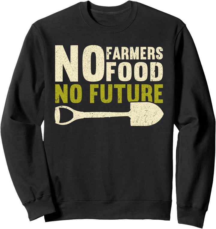 No Farmers No Food No Future | Bauernhof Lustiges Landwirt Sweatshirt