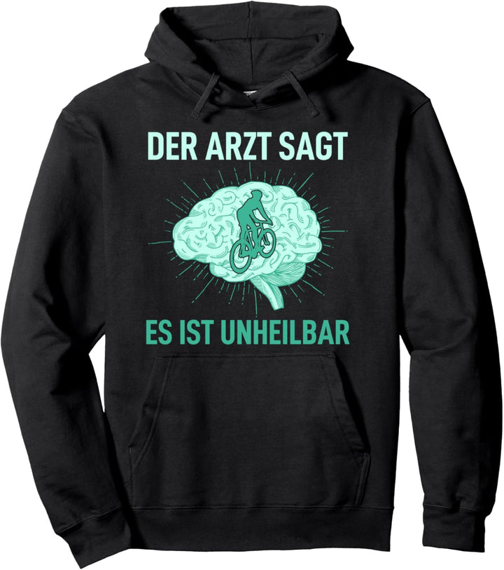 Der Arzt sagt es ist unheilbar hat gesagt Spruch Radfahrerin Pullover Hoodie