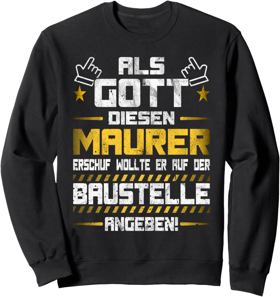 Als Gott diesen Maurer und Betonbauer erschuf Sweatshirt