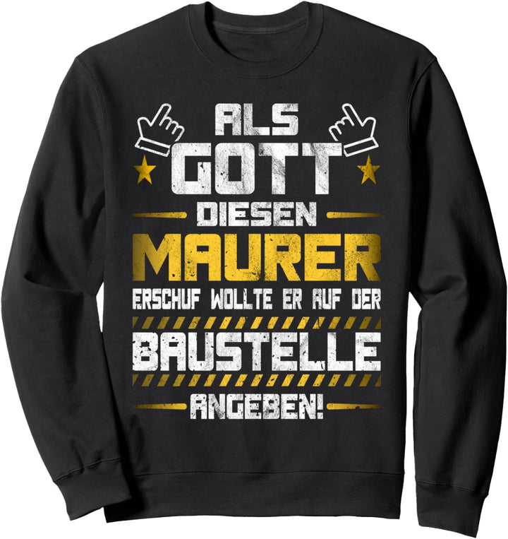 Als Gott diesen Maurer und Betonbauer erschuf Sweatshirt