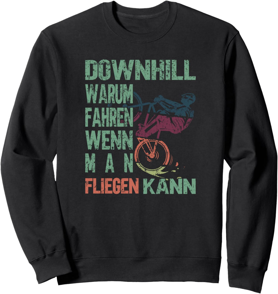 Downhill warum fahren wenn man fliegen kann Radfahrerin Sweatshirt
