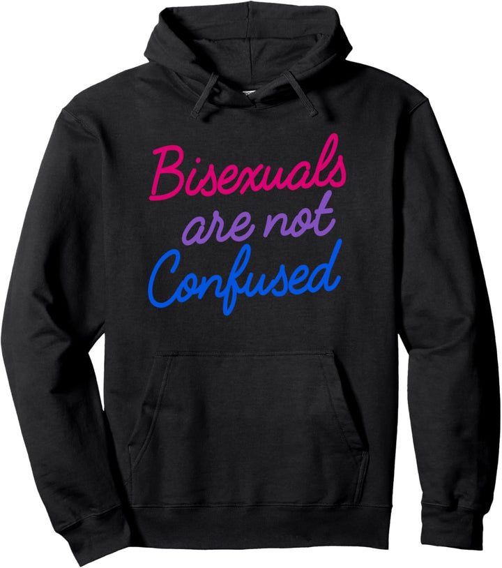 Bisexuals Are Not Confused Funny Trendy Bi Pride Quote Pullover Hoodie