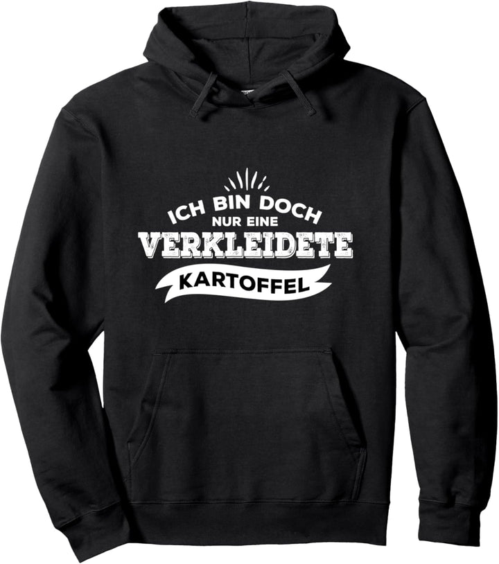 Ich bin doch nur eine verkleidete Kartoffel Fasnacht Kostüm Pullover Hoodie