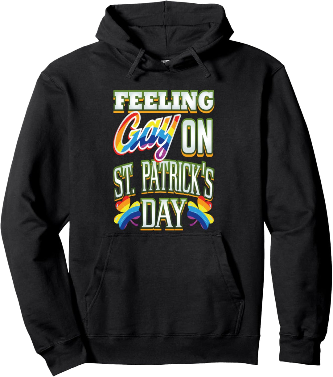 Feeling Gay On St. Patrick's Day LGBT Pride Shamrock Holiday Pullover Hoodie