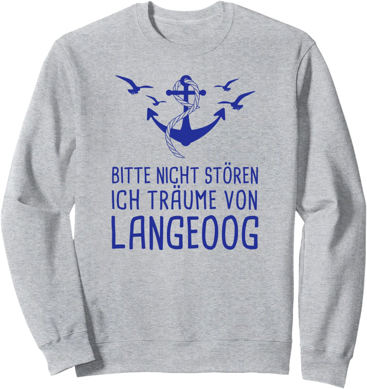 Bitte Nicht Stören Ich Träume Von Langeoog Nordsee Sweatshirt