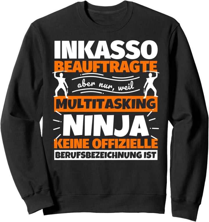 Inkassobeauftragte lustiger Spruch Ninja Beruf Inkassobeauft Sweatshirt