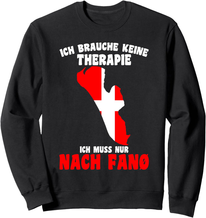 Dänemark Brauche keine Therapie Ich muss nur nach Fanö Sweatshirt