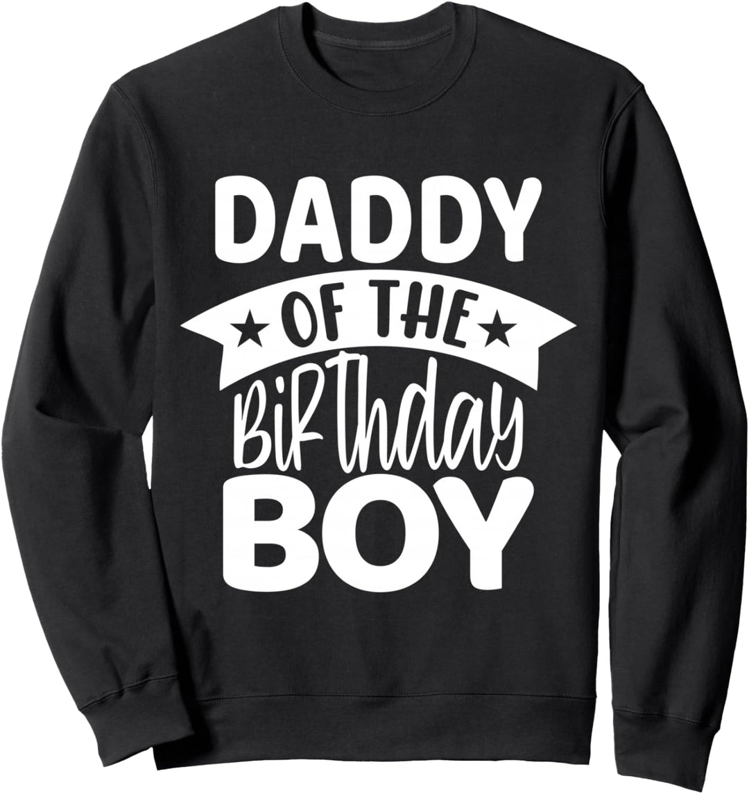 Daddy Of The Birthday Boy Sweatshirt