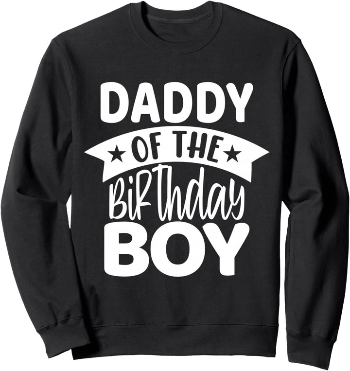Daddy Of The Birthday Boy Sweatshirt