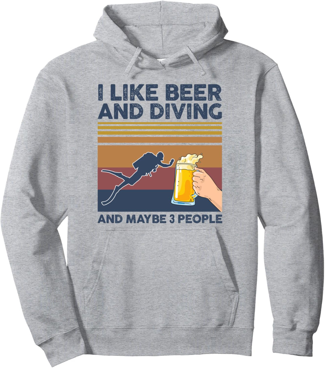I Like Beer and Diving and Maybe 3 People Funny Gift Pullover Hoodie