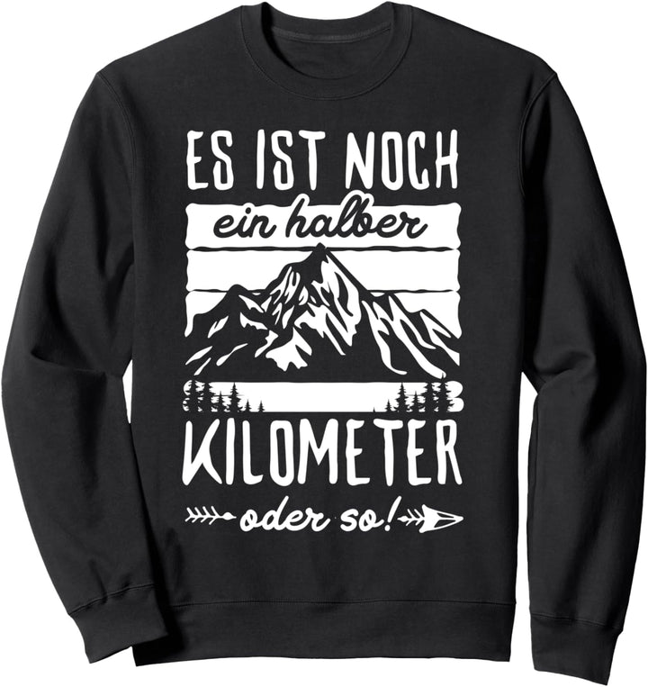 Es ist noch ein halber Kilometer oder so Walking Pilgern Sweatshirt