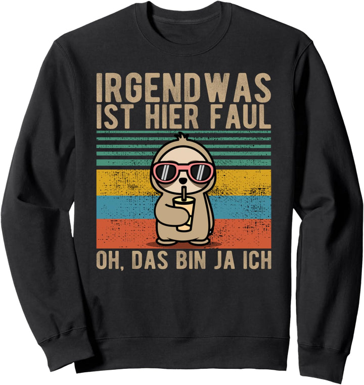 Irgendwas ist hier faul lustiger Faultier Büro Kollegen Sweatshirt