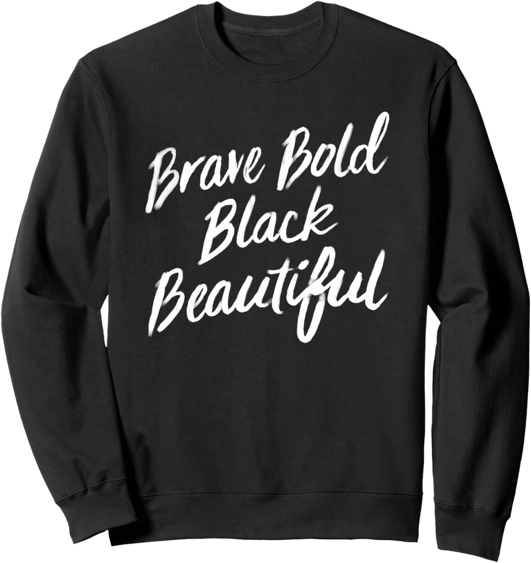 Brave Bold Black Beautiful Sweatshirt