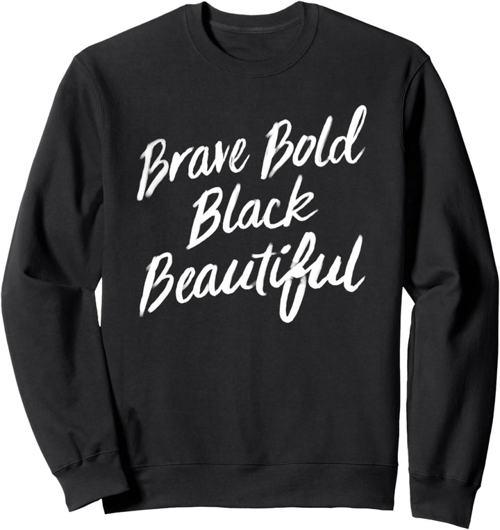 Brave Bold Black Beautiful Sweatshirt